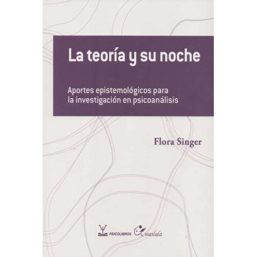 Teoria Y Su Noche, La, de FLORA SINGER. Editorial Psicolibros, tapa blanda, edición 1 en español