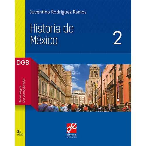 Historia de México 2, de Rodríguez Ramos, Juventino. Editorial Patria Educación, tapa blanda en español, 2019