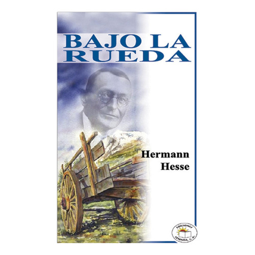 Bajo la Rueda, de Hesse, Hermann., vol. 0. Editorial LEYENDA, tapa pasta blanda, edición 1 en español, 2003