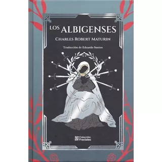 Los Albigenses - Charles Robert Maturin Edición De Lujo