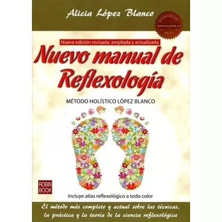 Alicia López Blanco Nuevo Manual De Reflexologia Método Holístico Editorial Robin Book