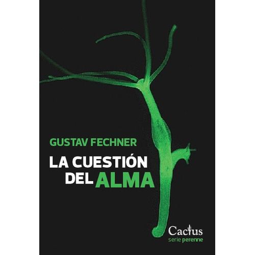 La Cuestión Del Alma, Gustav Fechner, Ed. Cactus