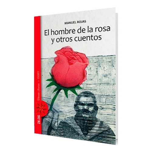 El Hombre De La Rosa Y Otros Cuentos: El Hombre De La Rosa Y Otros Cuentos, De Manuel Rojas. Editorial Zig Zag, Tapa Blanda En Castellano