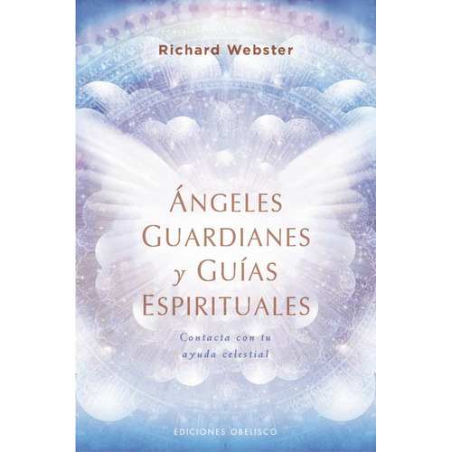 Ángeles Guardianes Y Guías Espirituales, De Richard Webster. Editorial Obelisco, Tapa Tapa Blanda En Español