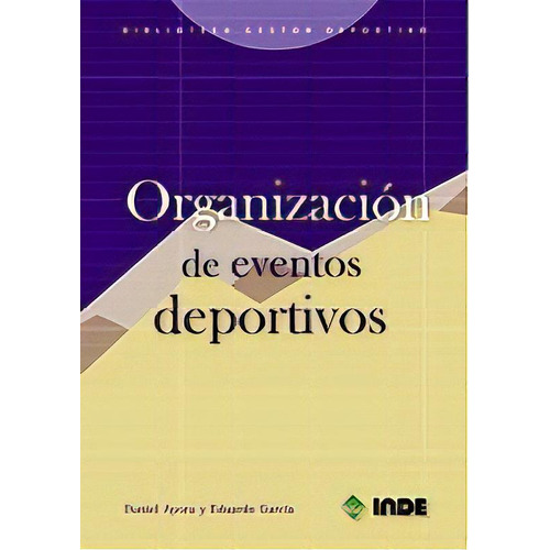 Organizacion De Eventos Deportivos, De Ayora Perez Daniel. Editorial Inde S.a., Tapa Blanda En Español, 2004