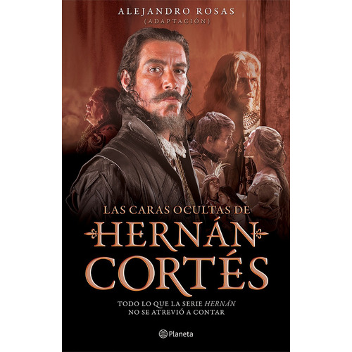 Las Caras Ocultas De Hernan Cortes -alejandro Rosas- Ed. Pla