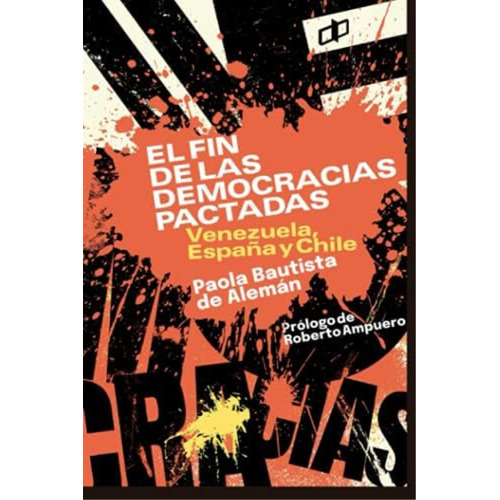 El Fin De Las Democracias Pactadas Venezuela, España Y Chile (spanish Edition), De Bautista De Alemán, Paola. Editorial Oem, Tapa Blanda En Español