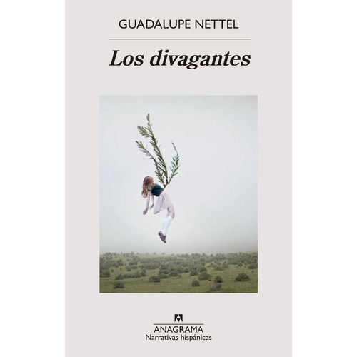 Libro Los Divagantes - Guadalupe Nettel - Anagrama