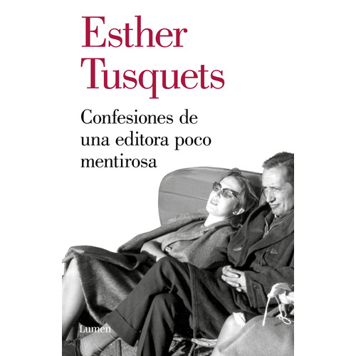 Confesiones de una editora poco mentirosa, de Tusquets, Esther. Serie Memorias y Biografías Editorial Lumen, tapa blanda en español, 2020