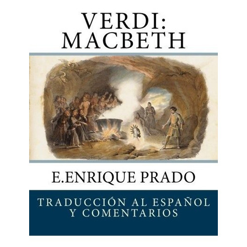 Verdi Macbeth Traduccion Al Espanol Y Comentarios (opera En, de Prado, E.Enri. Editorial Jugum Press, tapa blanda en español, 2016
