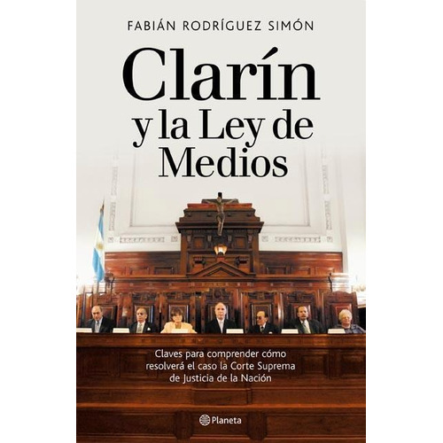 Clarin Y La Ley De Medios, De Rodriguez Simon, Fabian. Editorial Planeta, Tapa Tapa Blanda En Español, 2013