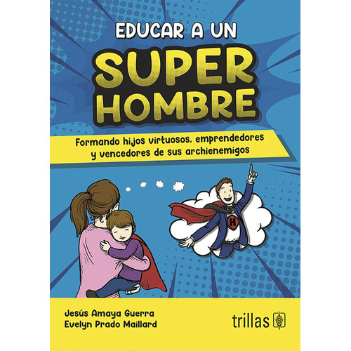 Educar A Un Superhombre: No, de Amaya Guerra, Jesus., vol. 1. Editorial Trillas, tapa pasta blanda, edición 1 en español, 2023