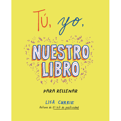 Tú, Yo, Nuestro Libro, De Currie, Lisa., Vol. 0. Editorial Plaza & Janes, Tapa Blanda En Español, 2023