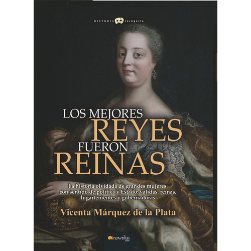 Los Mejores Reyes Fueron Reinas, De Vicenta Márquez De La Plata. Editorial Nowtilus, Tapa Blanda En Español, 2018