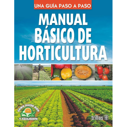 Manual Básico De Horticultura Una Guía Paso A Paso Trillas