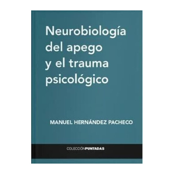 Neurobiología Del Apego Y El Trauma Psicológico