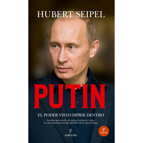 Putin: El poder visto desde dentro, de Seipel, Hubert. Editorial Almuzara, tapa blanda en español, 2022