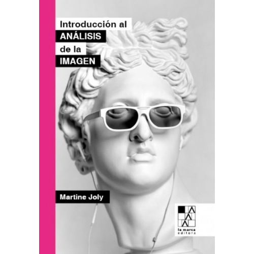 Introduccion Al Analisis De La Imagen - Martine Joly, De Martine, Joly. Editorial La Marca, Tapa Blanda En Español