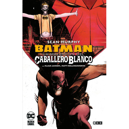 Batman, la maldicion del caballero blanco, de Sean Murphy. Editorial ECC, tapa dura en español, 2022