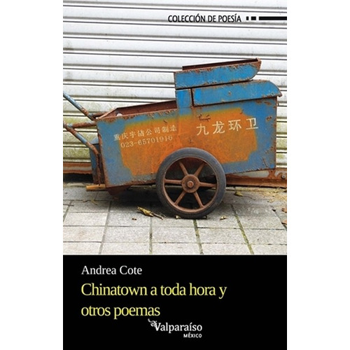 Chinatown a toda hora y otros poemas, de Cote, Andrea. Editorial Círculo de Poesía en español, 2017