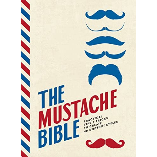 The Mustache Bible: Practical Tips & Tricks To Create 40 Distinct Styles, De Beard, Theodore. Editorial Smith Street Books, Tapa Dura En Inglés
