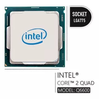 Intel® Core 2 Quad Q6600 8m Cache, 2.40 Ghz, 1066 Mhz Fsb