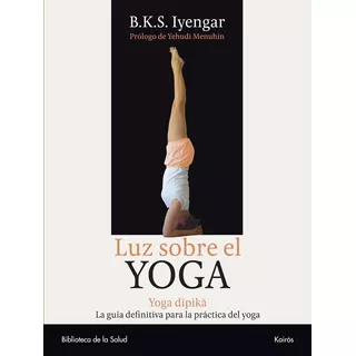 Luz Sobre El Yoga, De Iyengar, B. K. S.. Editorial Kairós En Español, 2005