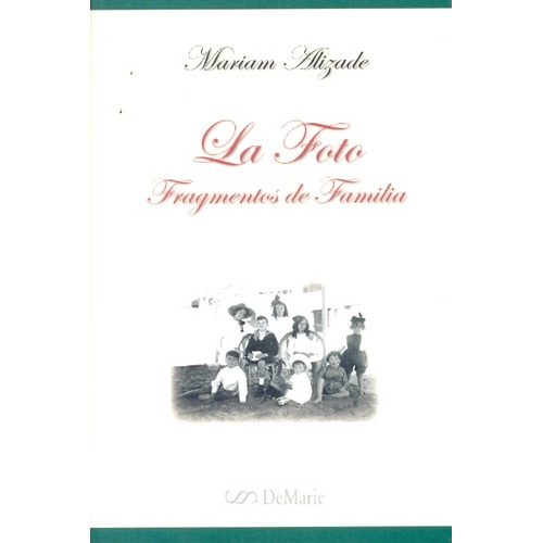 La Foto Fragmentos De Familia, De Alizade, Mariam. Serie N/a, Vol. Volumen Unico. Editorial Sin Editorial, Tapa Blanda, Edición 1 En Español, 2009