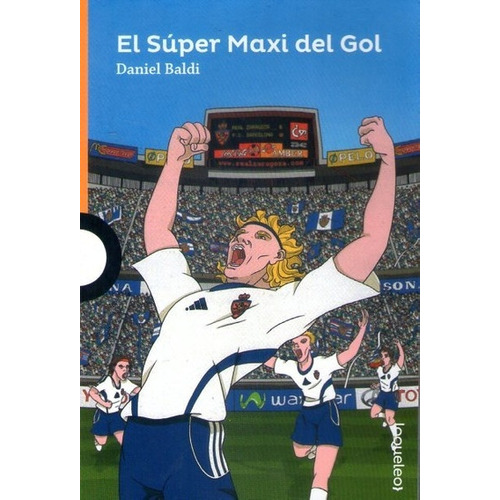 El Súper Maxi De Gol, de Daniel Baldi. Editorial LOQUELEO, tapa blanda, edición 1 en español