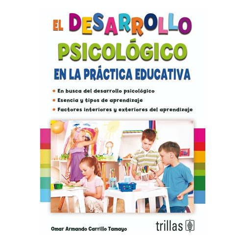 El Desarrollo Psicológico En La Práctica Educativa, De Carrillo Tamayo, Omar Armando., Vol. 1. Editorial Trillas, Tapa Blanda, Edición 1a En Español, 2013
