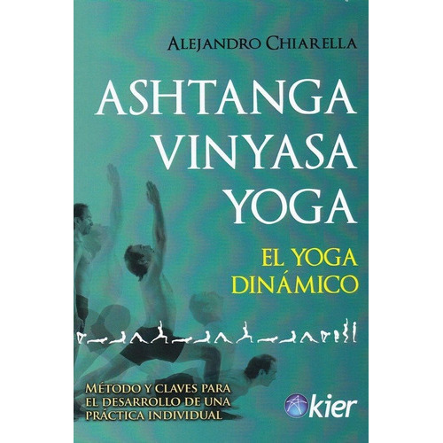 Ashtanga Vinyasa Yoga, De Chiarella, Alejandro. Editorial Kier España S.l., Tapa Blanda En Español
