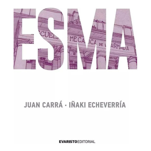Esma (novela Gráfica) - Juan Carrá / Iñaki Echeverría - Evar