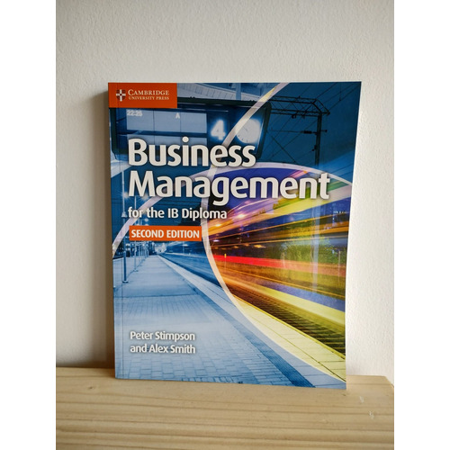 BUSINESS MANAGEMENT FOR THE IB DIPLOMA *2nd Ed* #, de STIMPSON, Peter & SMITH, Alex. Editorial CAMBRIDGE UNIVERSITY PRESS en inglés