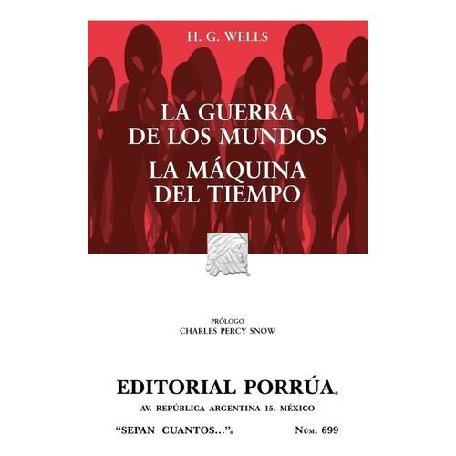 La Guerra De Los Mundos  La Máquina Del Tiempo, De Wells, Herbert George. Serie Sc699, Vol. Sepan Cuantos 699. Editorial Porrúa México, Tapa Blanda, Edición 7a En Español, 2021