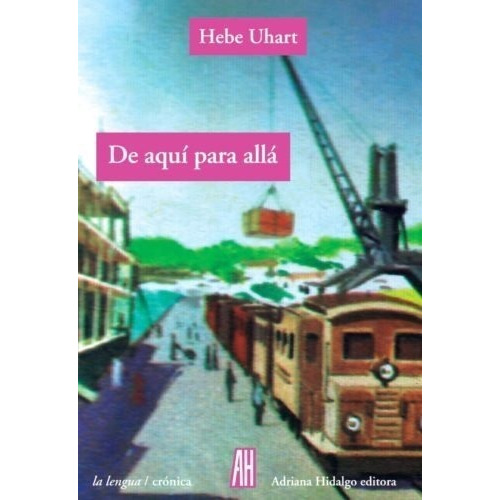 De Aqui Para Alla - Hebe Uhart