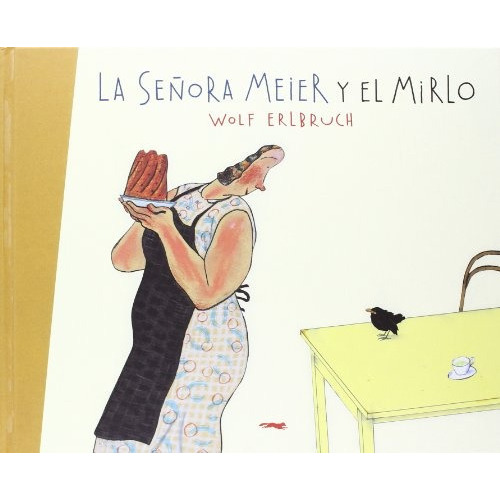 Señora Meier Y El Mirlo, La, De Wolf Erlbruch. Editorial Libros Del Zorro Rojo, Tapa Blanda, Edición 1 En Español