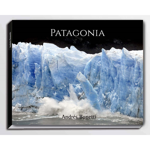 Libro Fotografico Patagonia - Andres Bonetti 3ra.ed. Bilingu