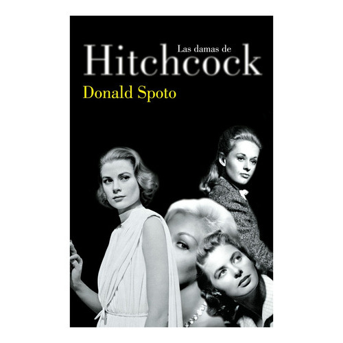 Las Damas De Hitchcock, De Donald Spoto. Editorial Lumen, Edición 1 En Español