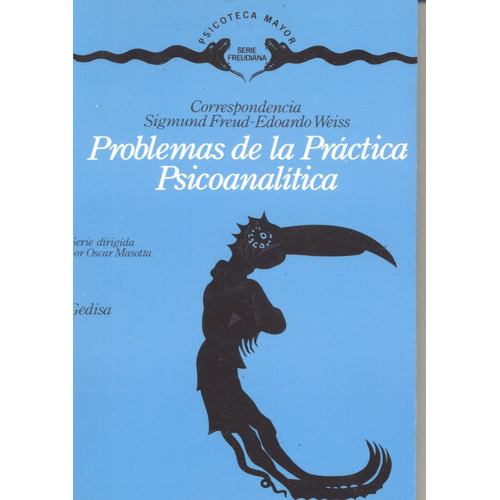 Problemas de la práctica psicoanalítica: Correspondencia Freud-Weiss, de Freud, Sigmund. Serie Serie Freudiana Editorial Gedisa en español, 1979