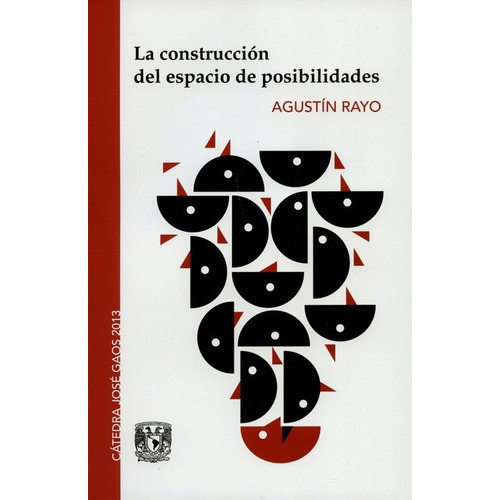 La Construccion Del Espacio De Posibilidades, De Agustín Rayo. Editorial Filosóficas - Unam, Tapa Blanda, Edición 1 En Español, 2015