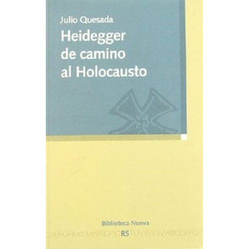 Heidegger de camino al holocausto, de Quesada, Julio. Editorial Biblioteca Nueva, tapa blanda en español, 2008