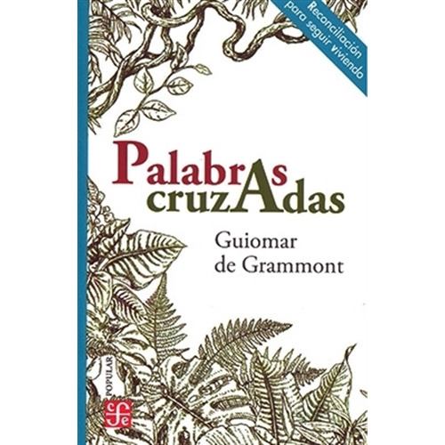 Palabras Cruzadas, De Guiomar De Grammont. Editorial Fondo De Cultura Económica, Tapa Blanda, Edición 2021 En Español