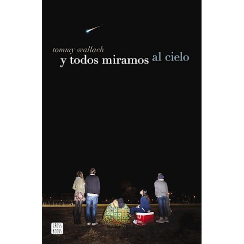 Y Todos Miramos Al Cielo, De Wallach, Tommy. Editorial Destino, Tapa Blanda En Español