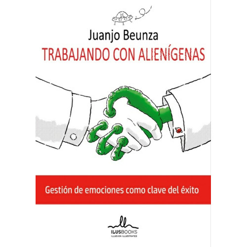 Trabajando Con Alienígenas, De Juanjo Beunza. Editorial Ilus Books, Tapa Blanda, Edición 1 En Español, 2016