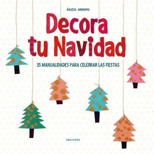 Decora Tu Navidad, De Navarro, Àngels. Editorial Edelvives En Español