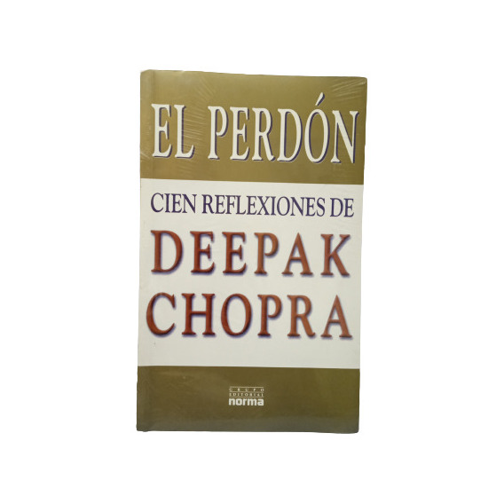 El Perdón. Cien Reflexiones De Deepak Chopra. Edit Norma