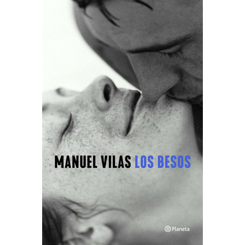 Los besos, de Vilas, Manuel. Serie Autores Españoles e Iberoameri Editorial Planeta México, tapa blanda en español, 2021