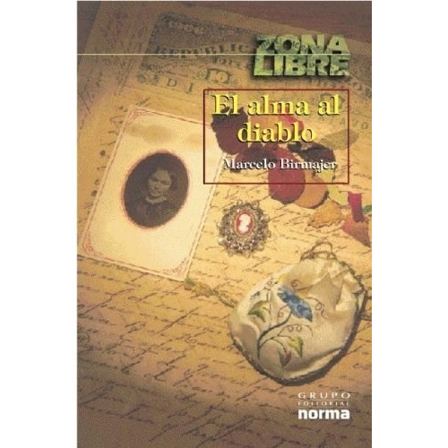 El Alma Al Diablo, De Marcelo Birmajer. Editorial Norma, Tapa Blanda En Español, 1997