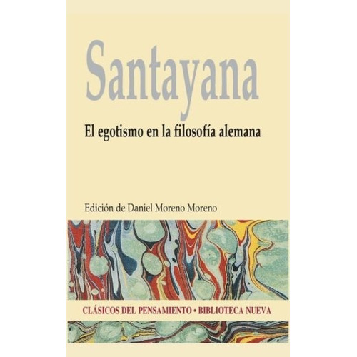 El egotismo en la filosofía alemana, de Santayana, George. Editorial Biblioteca Nueva, tapa blanda en español, 2014