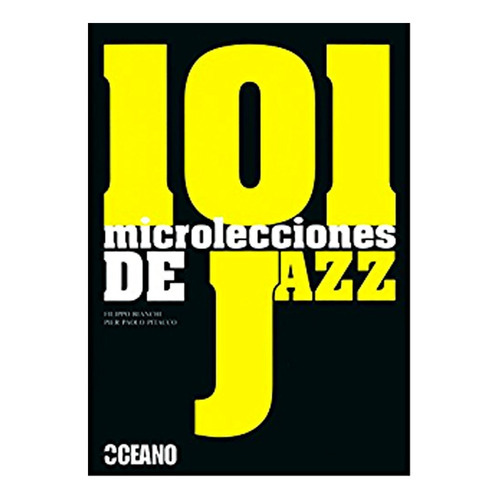 101 Microelecciones De Jazz, De Bianchi, Pilippo / Pitacco, Pier Paolo. Editorial Oceano, Tapa Blanda En Español, 2012